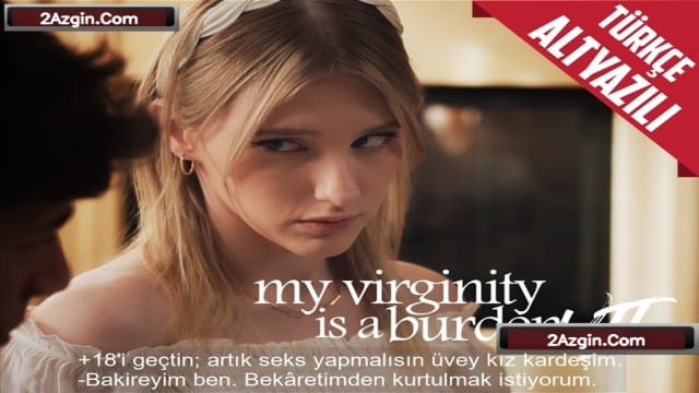 Üvey kız kardeşi bu yaşta halâ bakireymiş